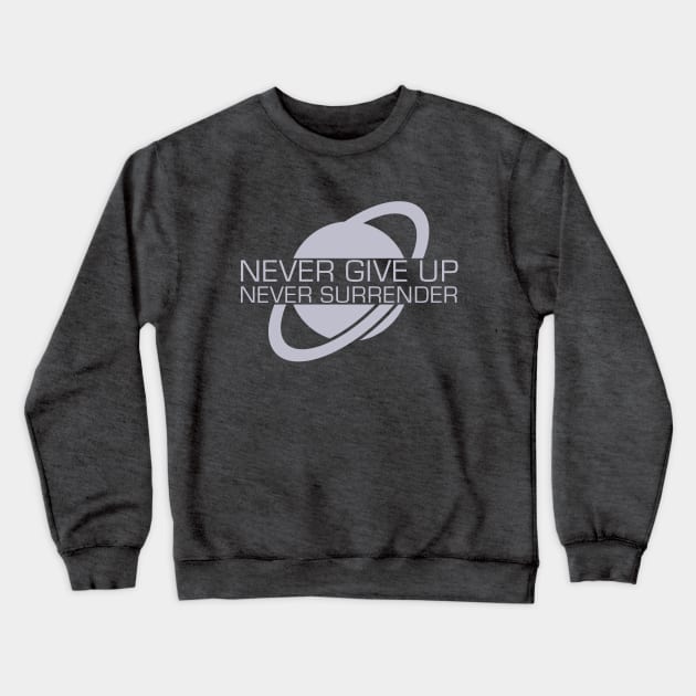 Never Give Up, Never Surrender Crewneck Sweatshirt by pinemach